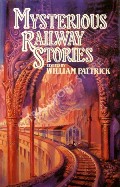 Mysterious Railway Stories by PATTRICK, William (ed.)